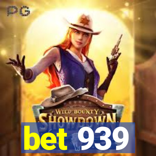 bet 939